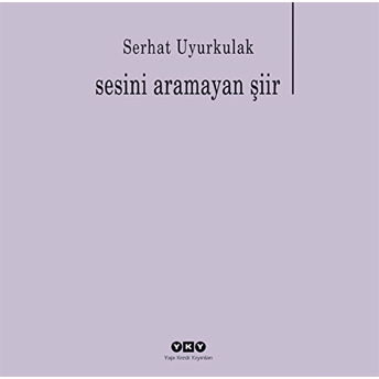 Sesini Aramayan Şiir Serhat Uyurkulak