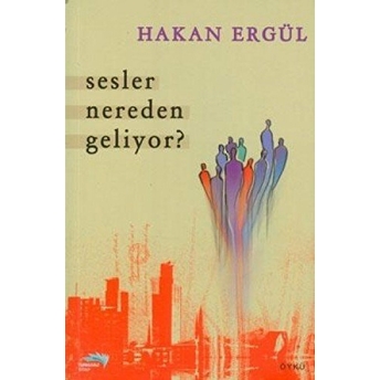 Sesler Nereden Geliyor? Hakan Ergül