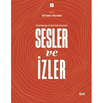 Sesler Ve Izler Cilt: 2 - Dergi Yayıncıları Ile Sözlü Tarih Görüşmeleri