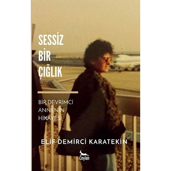 Sessiz Bir Çığlık - Elif Demirci Karatekin