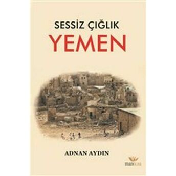 Sessiz Çığlık - Yemen Adnan Aydın