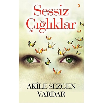 Sessiz Çığlıklar-Akile Sezgen Vardar