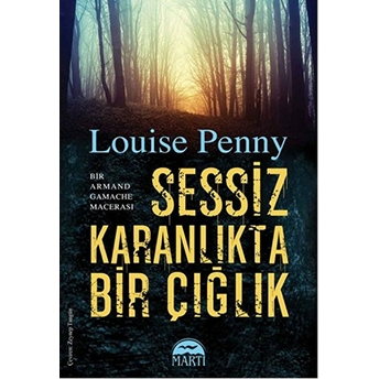 Sessiz Karanlıkta Bir Çığlık Louise Penny