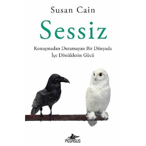 Sessiz: Konuşmadan Duramayan Bir Dünyada Içe Dönüklerin Gücü