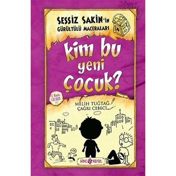 Sessiz Sakin'in Gürültülü Maceraları 04 - Kim Bu Yeni Çocuk? (Ciltli) Melih Tuğtağ