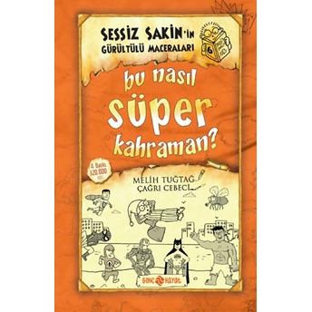 Sessiz Sakin'in Gürültülü Maceraları 06 - Bu Nasıl Süper Kahraman? (Ciltli) Melih Tuğtağ