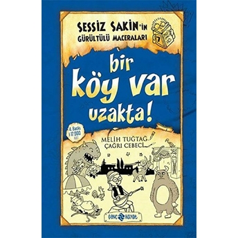 Sessiz Sakin'in Gürültülü Maceraları 07 - Bir Köy Var Uzakta! (Ciltli) Melih Tuğtağ