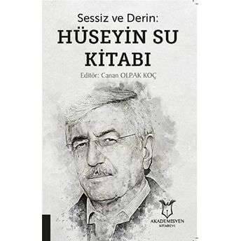 Sessiz Ve Derin: Hüseyin Su Kitabı Canan Olpak Koç