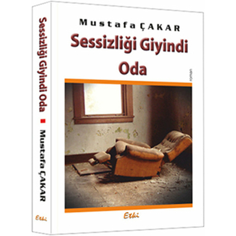 Sessizliği Giyindi Oda-Mustafa Çakar