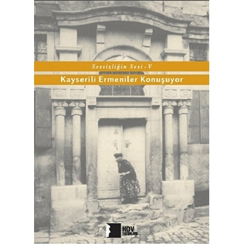 Sessizliğin Sesi V - Kayserili Ermeniler Konuşuyor Kolektif