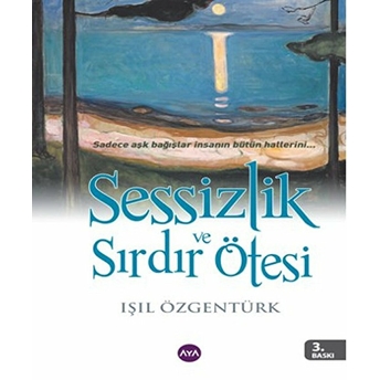 Sessizlik Ve Sırdır Ötesi-Işıl Özgentürk