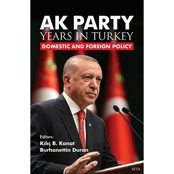 Seta Yayınları Ak Party Years In Turkiye - Domestic And Foreign Policy