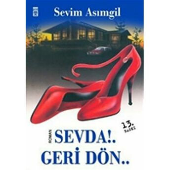 Sevda!.. Geri Dön.. Sevim Asımgil