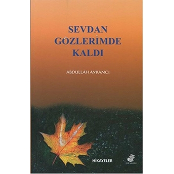 Sevda Gözlerimde Kaldı-Abdullah Ayrancı