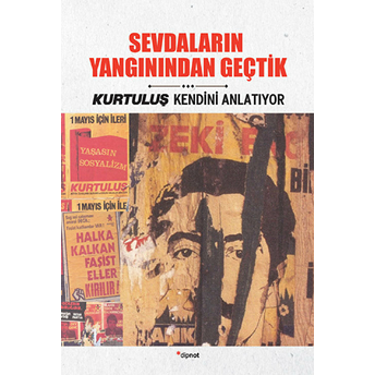 Sevdaların Yangınından Geçtik -Kurtuluş Kendini Anlatıyor 6 Arif Kurtdişoğlu