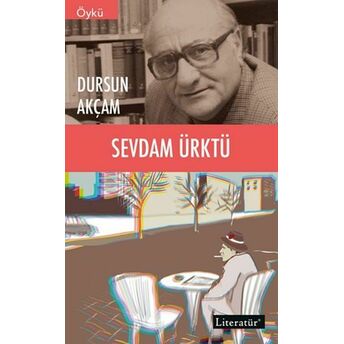 Sevdam Ürktü Dursun Akçam