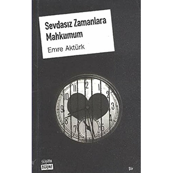 Sevdasız Zamanlara Mahkumum Emre Aktürk