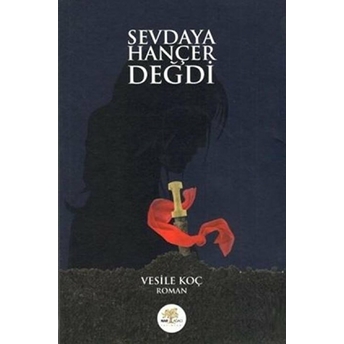 Sevdaya Hançer Değdi Vesile Koç