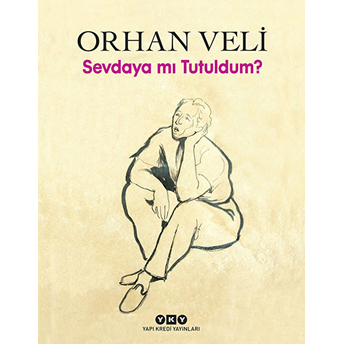 Sevdaya Mı Tutuldum? Orhan Veli Kanık