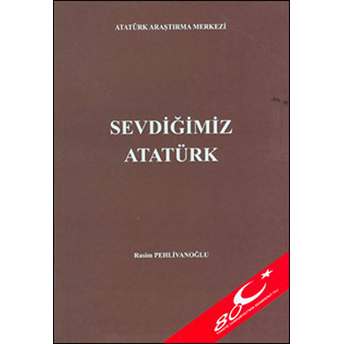 Sevdiğimiz Atatürk Rasim Pehlivanoğlu