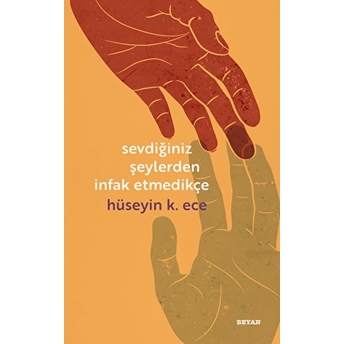 Sevdiğiniz Şeylerden Infak Etmedikçe Hüseyin K. Ece