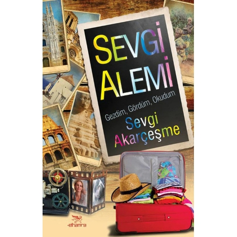 Sevgi Alemi - Gezdim, Gördüm, Okudum-Sevgi Akarçeşme