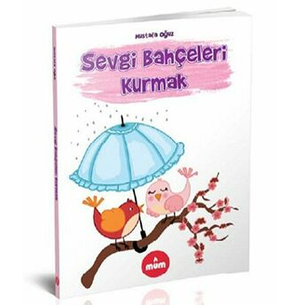 Sevgi Bahçeleri Kurmak Mustafa Oğuz