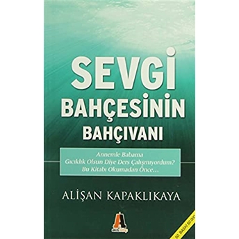 Sevgi Bahçesinin Bahçıvanı Alişan Kapaklıkaya