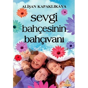 Sevgi Bahçesinin Bahçıvanı Alişan Kapaklıkaya