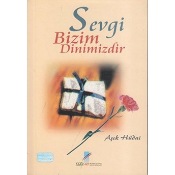 Sevgi Bizim Dinimizdir-Aşık Hüdai