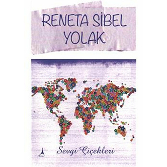 Sevgi Çiçekleri Reneta Sibel Yolak