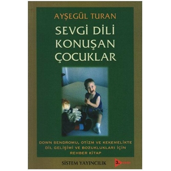 Sevgi Dili Konuşan Çocuklar Ayşegül Turan