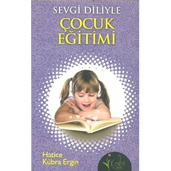 Sevgi Diliyle Çocuk Eğitimi Hatice Kübra Ergin