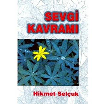 Sevgi Kavramı Hikmet Selçuk