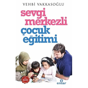 Sevgi Merkezli Çocuk Eğitimi Vehbi Vakkasoğlu