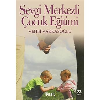 Sevgi Merkezli Çocuk Eğitimi Vehbi Vakkasoğlu