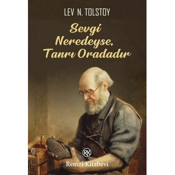 Sevgi Neredeyse, Tanrı Oradadır Lev Nikolayeviç Tolstoy