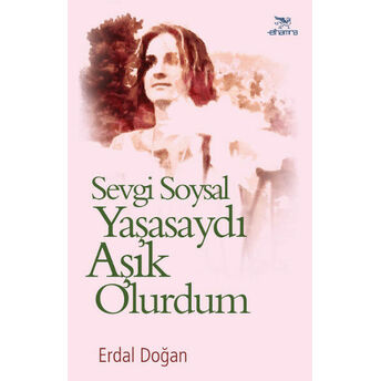 Sevgi Soysal Yaşasaydı Aşık Olurdum Erdal Doğan