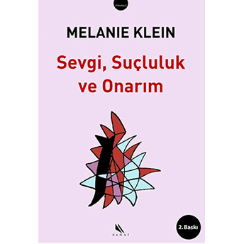 Sevgi, Suçluluk Ve Onarım Melanie Klein