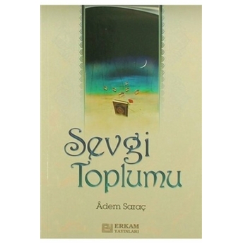 Sevgi Toplumu Adem Saraç