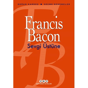 Sevgi Üstüne - Seçme Denemeler Francis Bacon