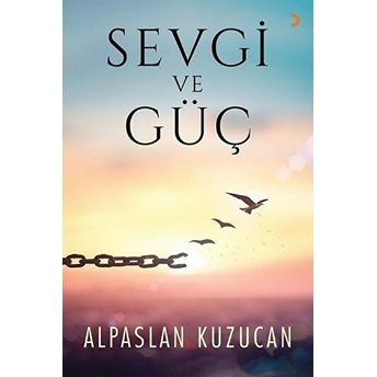 Sevgi Ve Güç Alpaslan Kuzucan