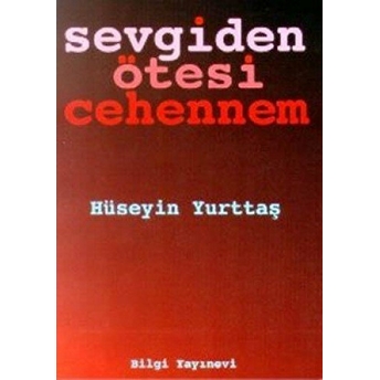 Sevgiden Ötesi Cehennem Hüseyin Yurttaş