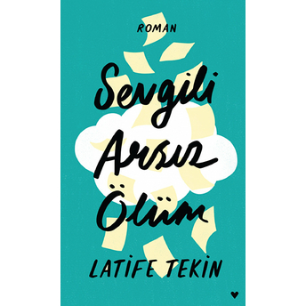 Sevgili Arsız Ölüm - Ciltli Latife Tekin