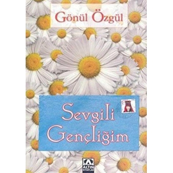 Sevgili Gençliğim Gönül Özgül