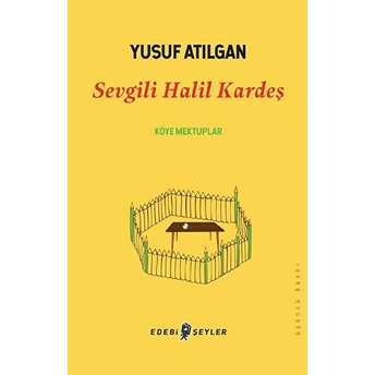 Sevgili Halil Kardeş Yusuf Atılgan