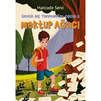 Sevgili Hiç Tanımadığım Çocuk 2 - Mektup Ağacı Hanzade Servi