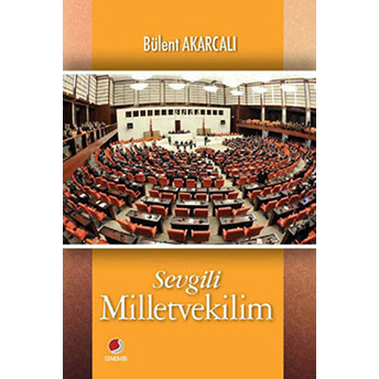 Sevgili Milletvekilim Bülent Akarcalı