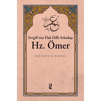 Sevgili’nin Hak Dilli Arkadaşı Hz. Ömer - Ali Haydar Haksal