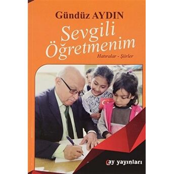 Sevgili Öğretmenim Gündüz Aydın